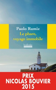 Paolo Rumiz - Le phare, voyage immobile.