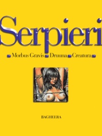 Paolo Serpieri - Serpieri Morbus gravis : Serpieri. Druuna. Creatur - Morbus gravis.