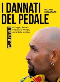Paolo Viberti - I dannati del pedale - da Coppi a Pantani i ciclisti più inquieti, romantici e faustiani.