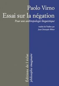 Paolo Virno - Essai sur la négation - Pour une anthropologie linguistique.