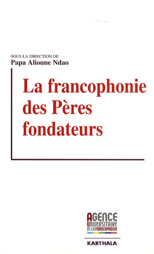 Papa Alioune Ndao et Bernard Cerquiglini - La francophonie des "Pères fondateurs".