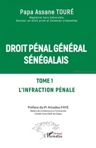 Papa Assane Touré - Droit pénal général sénégalais - L’infraction pénale.
