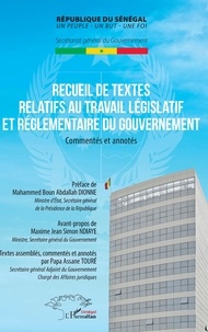 Papa Assane Touré - Recueil de textes relatifs au travail législatif et réglementaire du gouvernement - Commentés et annotés.