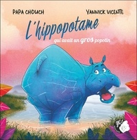  Papa Chouch et Vicente Yannick - L'hippopotame qui avait un gros popotin.