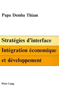 Papa demba Thiam - Stratégies d'interface - Intégration économique et développement.