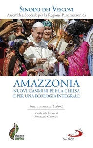  Papa Francesco - Amazzonia: nuovi cammini per la chiesa e per una ecologia integrale - Instrumentum Laboris.