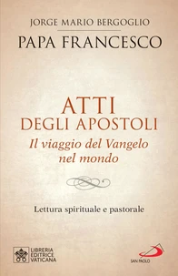 Atti degli apostoli. Il viaggio del Vangelo nel mondo