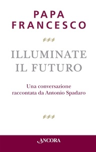  Papa Francesco - Illuminate il futuro.