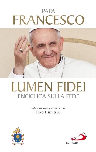  Papa Francesco - Lumen fidei. Enciclica sulla fede.