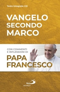  Papa Francesco - Vangelo secondo Marco - Con commenti e riflessioni di papa Francesco.