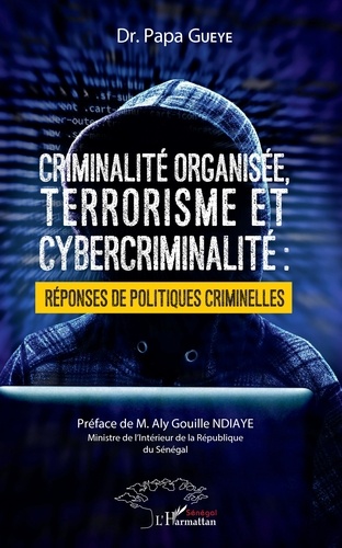 Criminalité organisée, terrorisme et cybercriminalité. Réponses de politiques criminelles