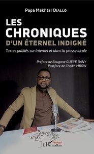 Papa Makhtar Diallo - Les chroniques d'un éternel indigné - Textes publiés sur internet et dans la presse locale.