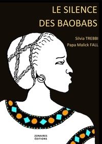 Papa Malick Fall et Silvia Trebbi - Le silence des baobabs.
