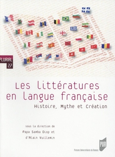 Les littératures en langue française. Histoire, mythe et création
