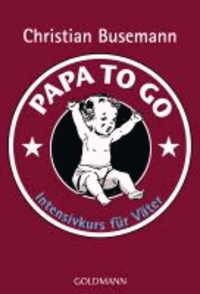 Papa To Go - Intensivkurs für Väter.
