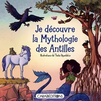 Je découvre la mythologie des Antilles