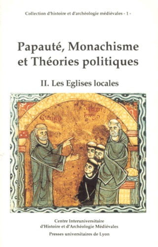 Papaute, Monachisme Et Theories Politiques. Tome 2, Les Eglises Locales