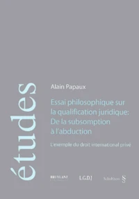 Essai philosophique sur la qualification juridique : De la subsomption à l'abduction