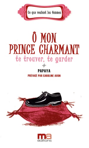  Papaya - O mon prince charmant : te trouver, te garder.