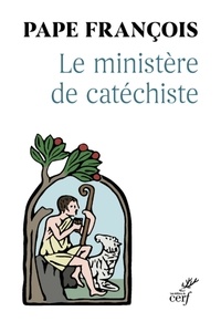  PAPE FRANÇOIS - LE MINISTERE DE CATECHISTE.