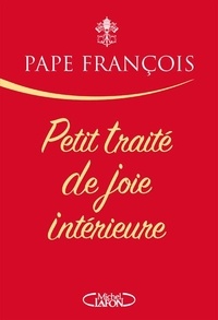  PAPE FRANÇOIS - Petit traité de joie intérieure.