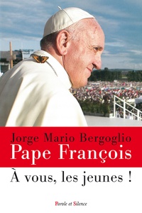  Pape François - A vous, les jeunes !.