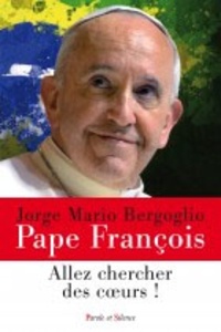  Pape François - Allez chercher des coeurs !.
