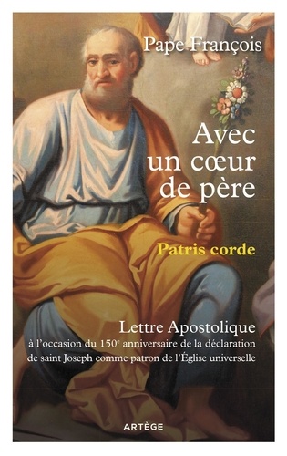  Pape François - Avec un coeur de père, Patris corde - Lettre apostolique sur saint Joseph.