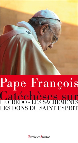  Pape François - Catéchèses - Credo, Sacrements, Dons du Saint-Esprit.