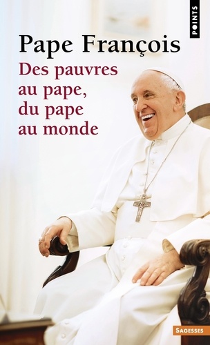 Des pauvres au pape, du pape au monde. Dialogue