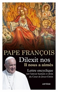  Pape François - Dilexit nos, il nous a aimés - Lettre encyclique sur l'amour humain et divin du coeur de Jesus-Christ.
