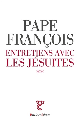  Pape François - Entretiens avec des Jésuites - Tome 2.