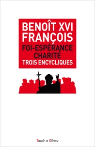 Foi-espérance-charité, trois encycliques