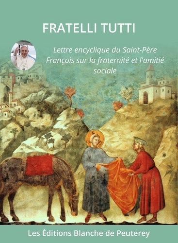 Fratelli Tutti. Lettre Encyclique du Saint-Père François sur la fraternité et l'amitié sociale