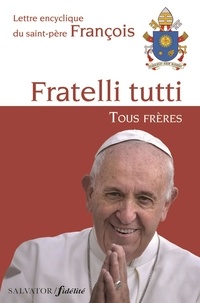  Pape François - Fratelli tutti. Tous frères - Lettre encyclique du Saint-Père François sur la fraternité et l'amitié sociale.