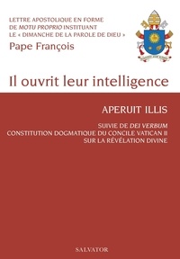  Pape François - Il ouvrit leur intelligence, Aperuit Illuis - Suivie de Dei Verbum du Pape Paul VI.