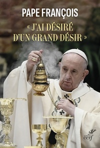  Pape François - J'ai désiré d'un grand désir.