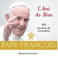  Pape François - L'ami de Dieu - 365 paroles de réconfort.