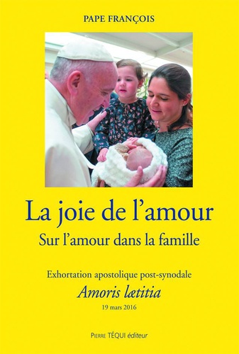  Pape François - L'amour dans la famille - Exhortation apostolique post-synodale Amoris lætitia.
