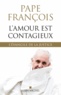  Pape François - L'amour est contagieux - L'Evangile de la justice.