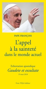  Pape François - L´appel à la sainteté dans le monde actuel - Exhortation apostolique Gaudete et exsultate.