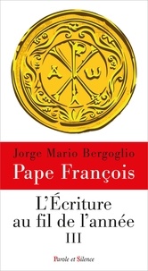  Pape François - L'écriture au fil de l'année - Tome 3.