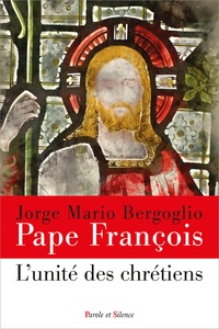  Pape François - L'unité des chrétiens.