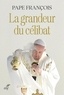  Pape François - La Grandeur du célibat.