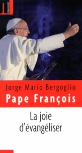  Pape François - La joie d'évangéliser - Paroles 22 mai - 21 juillet 2013.