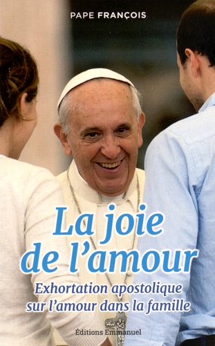  Pape François - La joie de l'amour - Exhortation apostolique sur l'amour dans la famille.