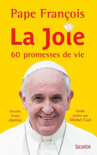  Pape François et Michel Cool - La joie - 60 promesses de vie.
