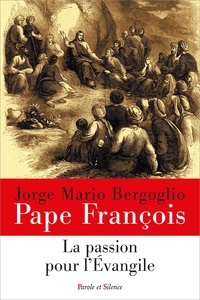  Pape François - La passion pour l'Evangile.