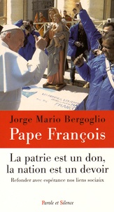  Pape François - La patrie est un don, la nation est un devoir - Refonder avec espérance nos liens sociaux.