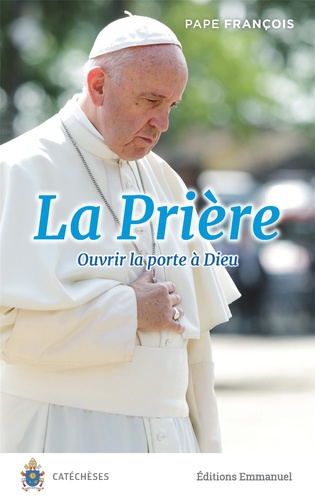 La prière. Ouvrir la porte à Dieu